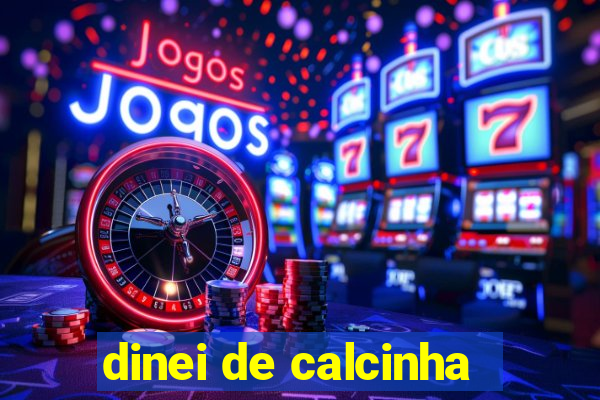 dinei de calcinha